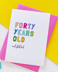 Forty years old and still hot card