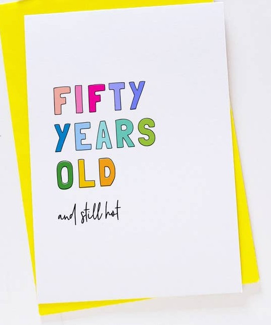 Fifty years old and still hot card
