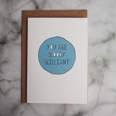 You are bloody brilliant card