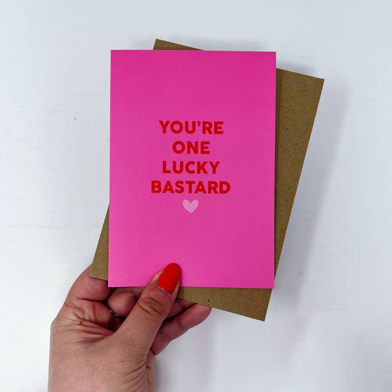 You're one lucky b*stard card