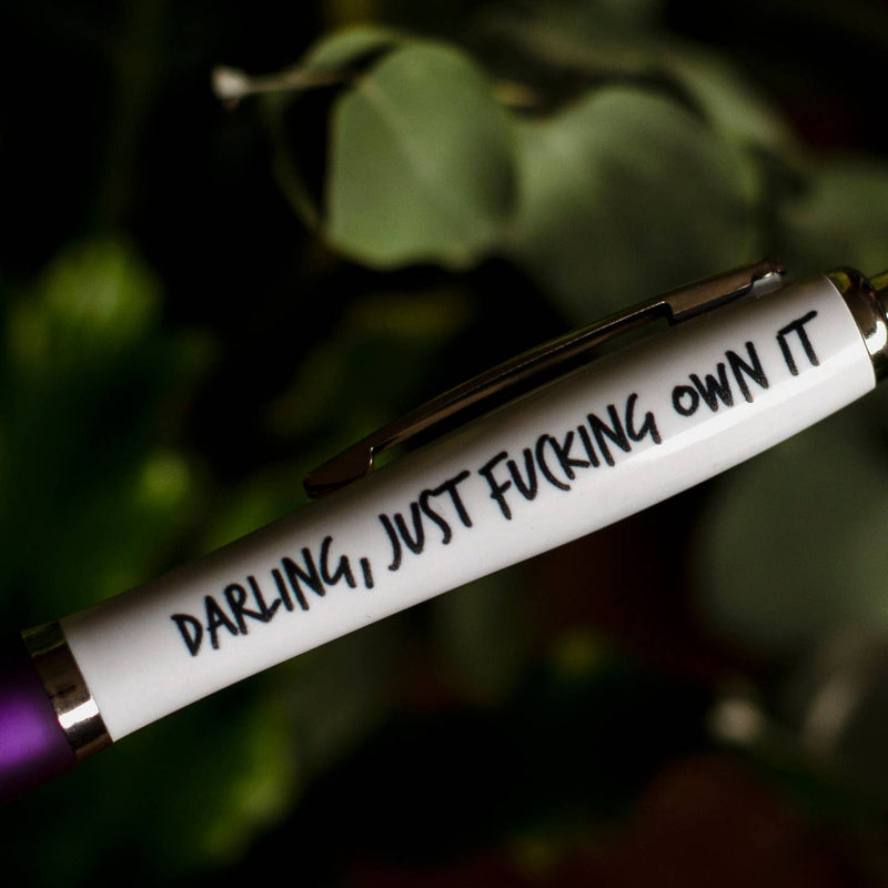 Darling , just f*cking own it sweary pen!