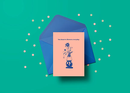 You deserve flowers every day card