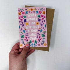 What would I do without a mum like you card