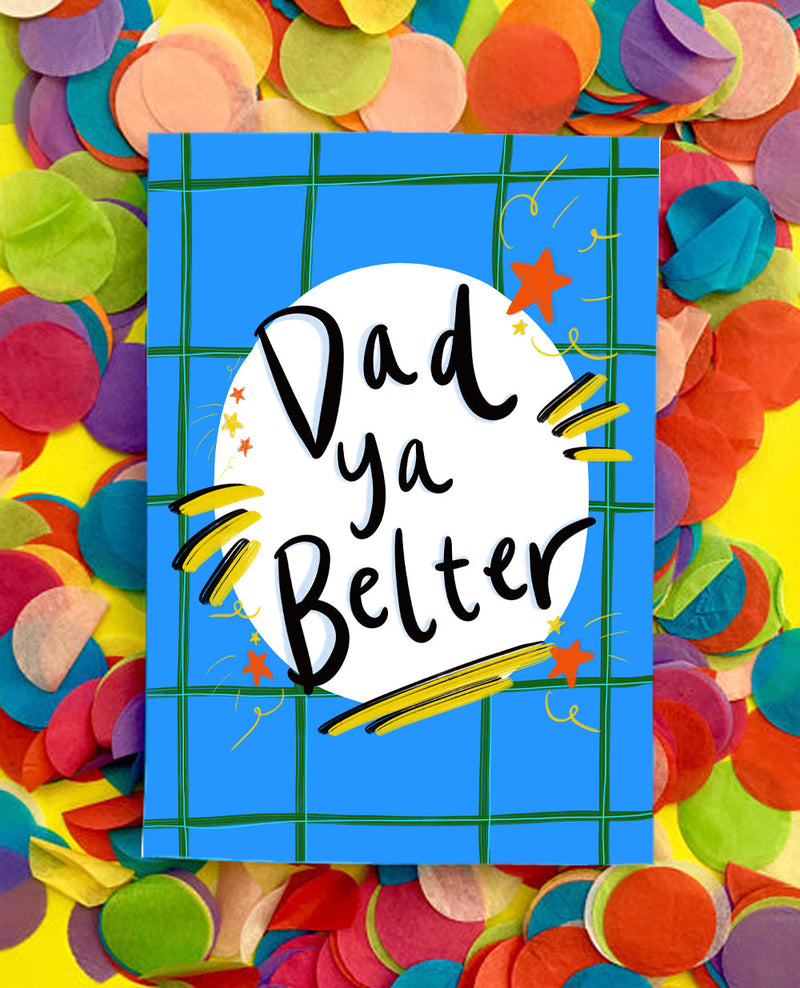 Dad ya belter card - 2 designs available