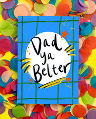 Dad ya belter card - 2 designs available
