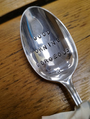 'Good morning gorgeous' - hand stamped vintage cereal spoon