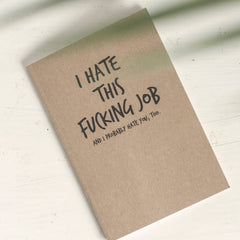 I hate this f*cking job sweary notebook!