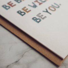 Be brave. Be wild. Be you card