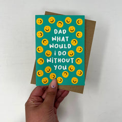 Dad what would I do without you card
