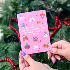 The best way to spread Christmas cheer is barking loud for all to hear dogs card