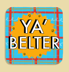 Ya’ Belter! Coaster