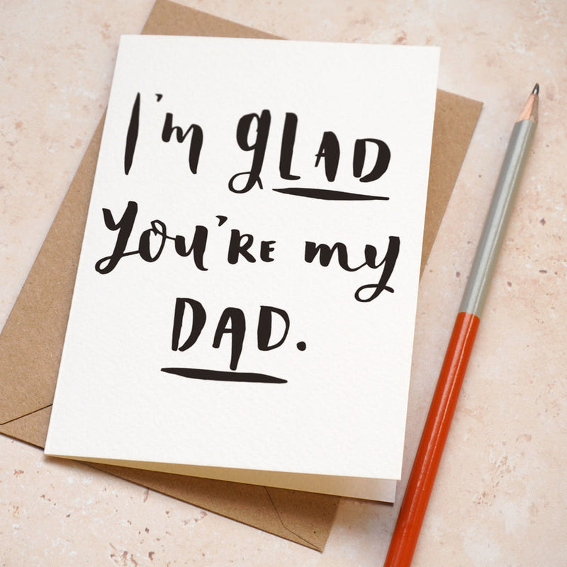 I'm glad you're my Dad card