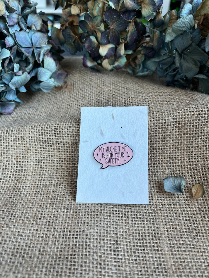 Enamel pin - My Alone Time Is For Your Safety