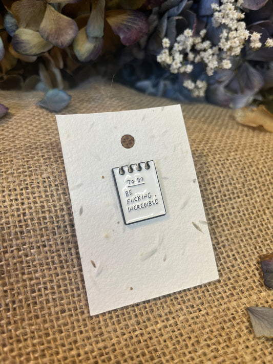 Enamel pin - To do - Be F*cking Incredible