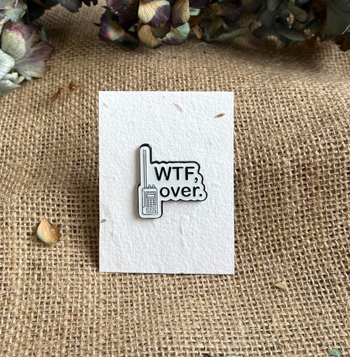 Enamel pin - WTF, over.