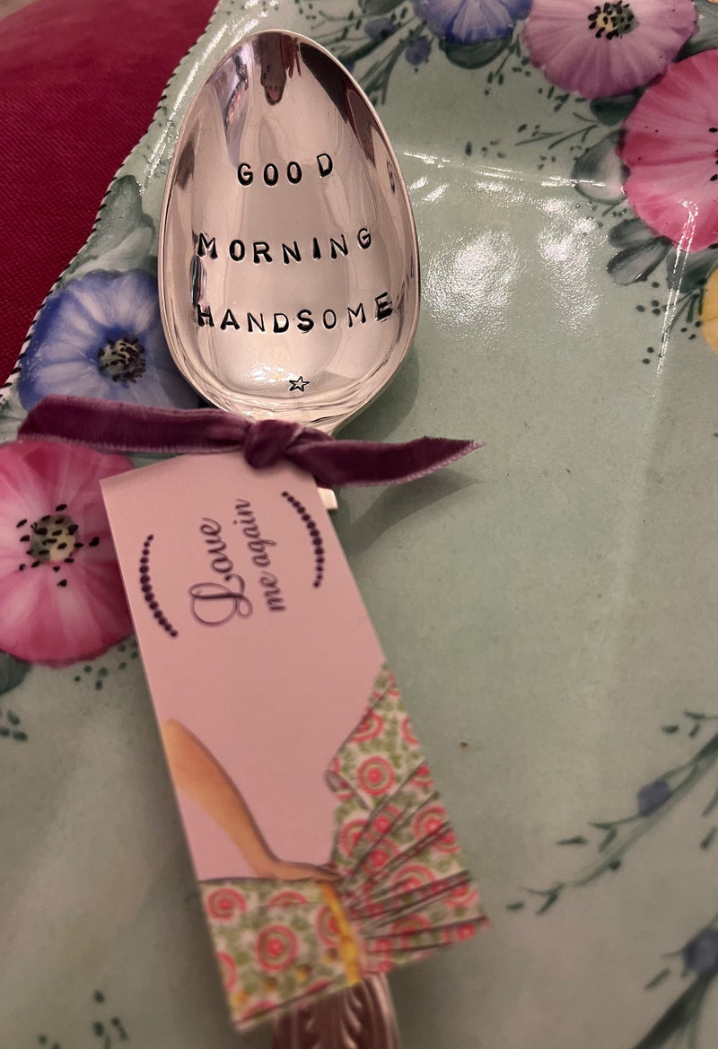 'Good morning handsome' - hand stamped vintage cereal/dessert spoon