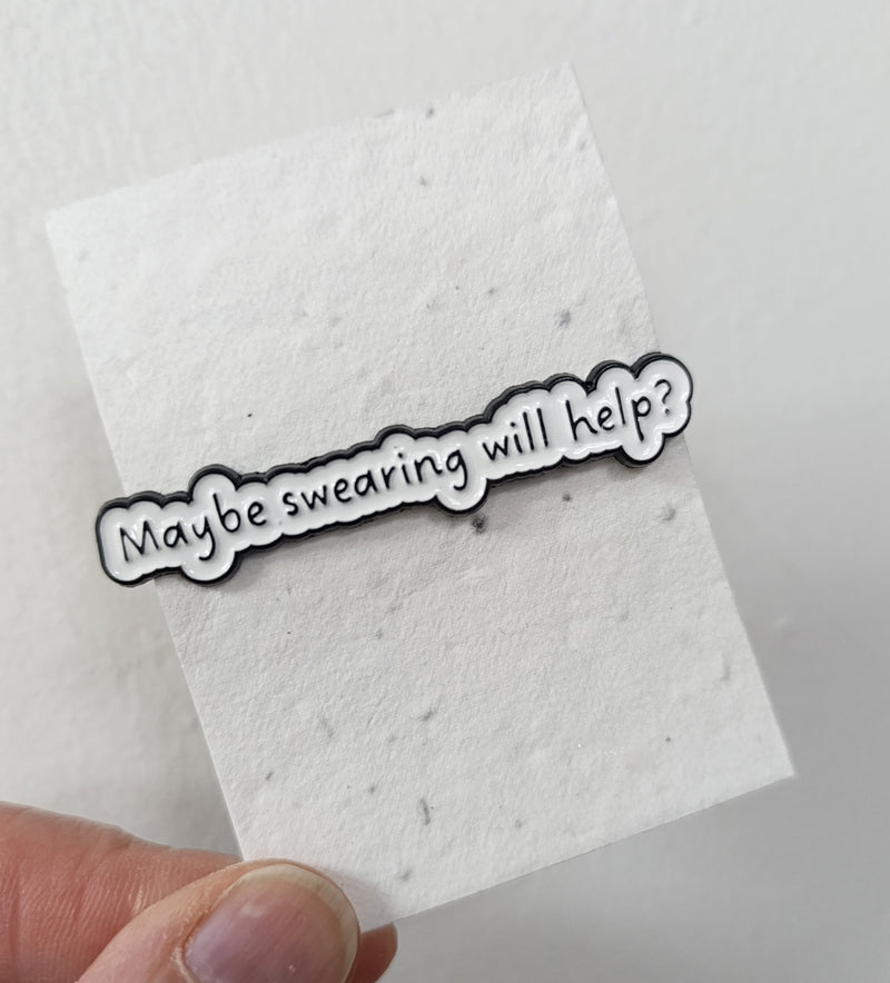 Enamel pin - Maybe Swearing Will Help (2 designs available)