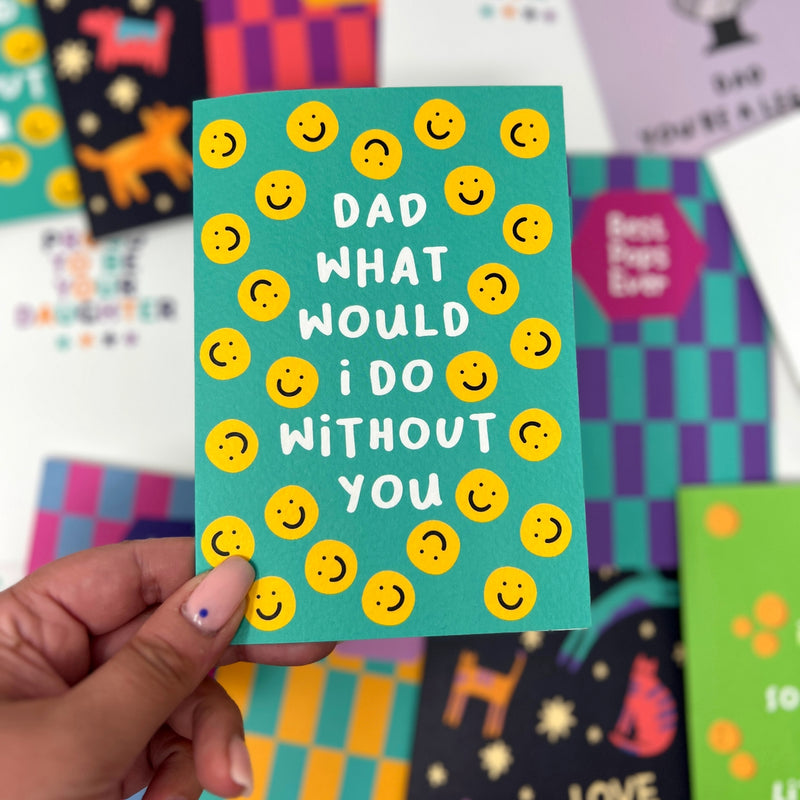 Dad what would I do without you card