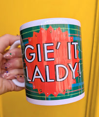Gie it Laldy! Mug