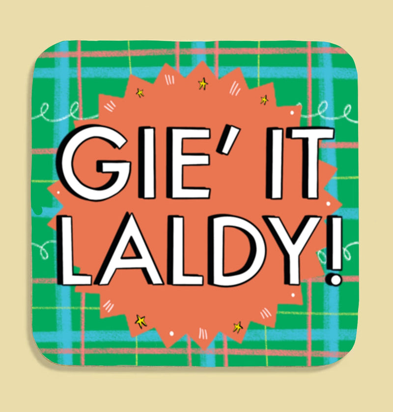 Gie it Laldy! Coaster