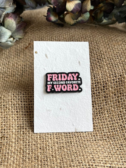 Enamel pin - Friday. My Second Favourite F Word.