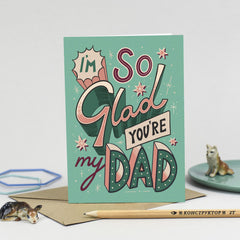 I'm so glad you're my dad card
