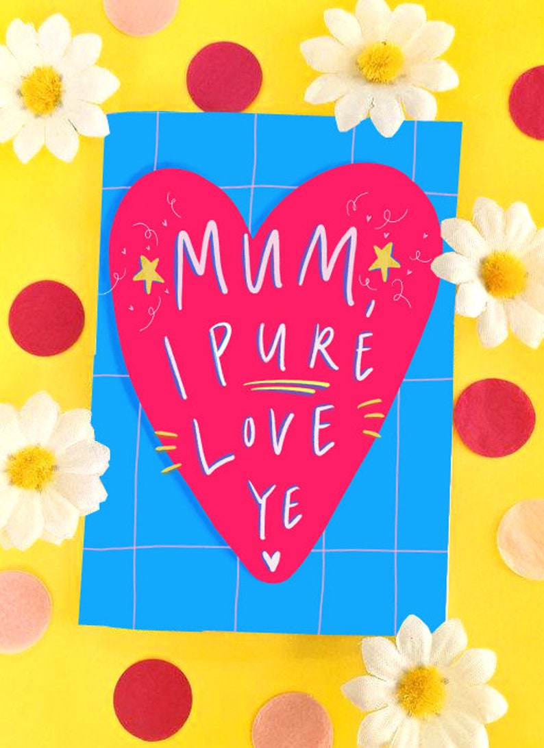Mum I pure love ye card