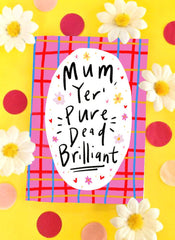 Mum yer pure dead brilliant card