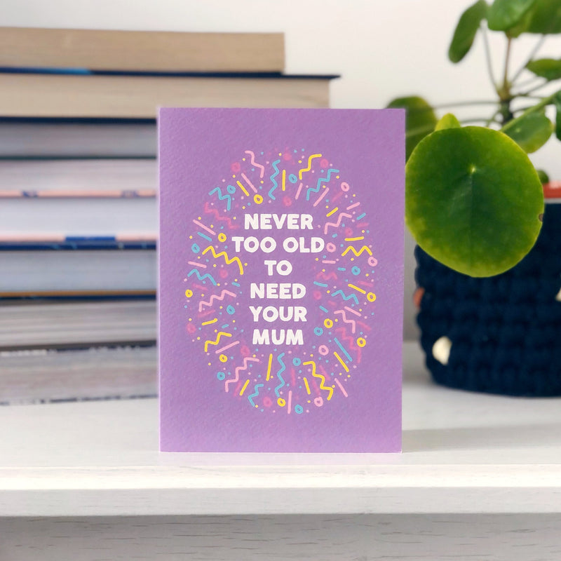 Never too old to need your mum card