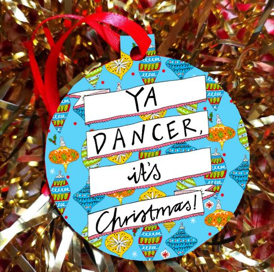 Ya Dancer it's Christmas bauble