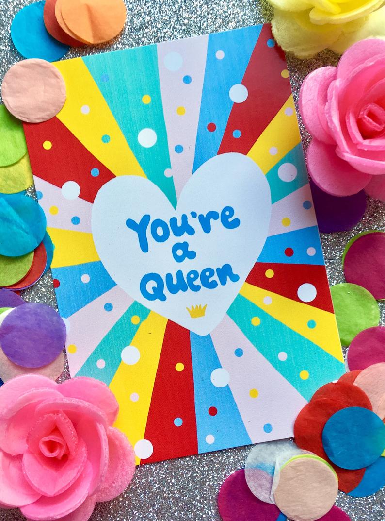 You're a queen card