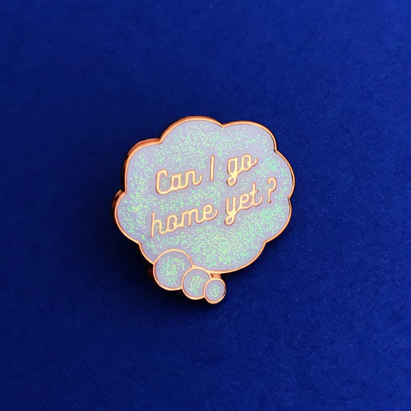 Can I go home yet enamel pin