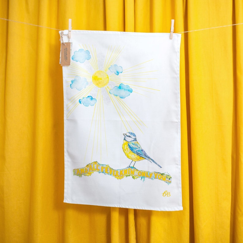 Blue Tit tea towel - And all I ever knew...Only you