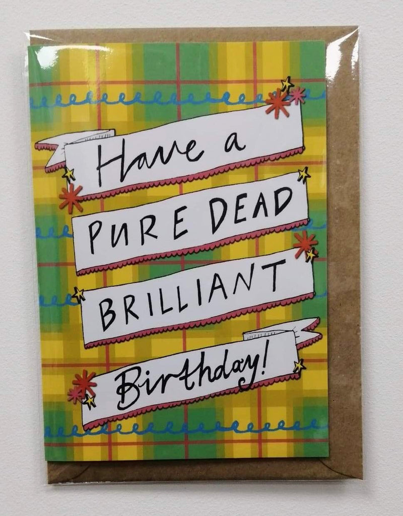 Have a pure dead brilliant birthday card